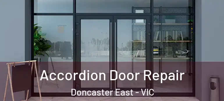 Accordion Door Repair Doncaster East - VIC