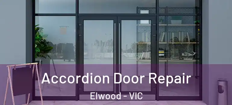 Accordion Door Repair Elwood - VIC