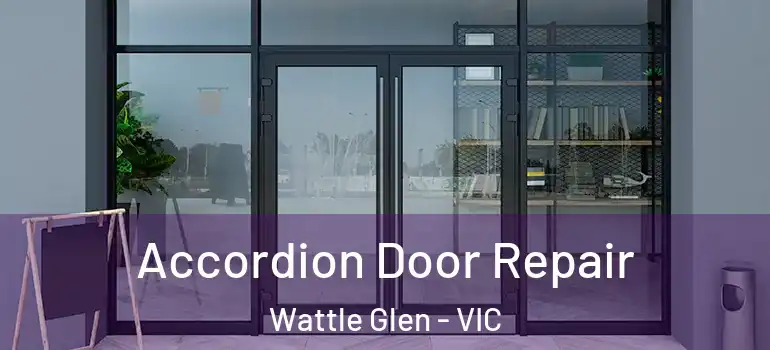 Accordion Door Repair Wattle Glen - VIC