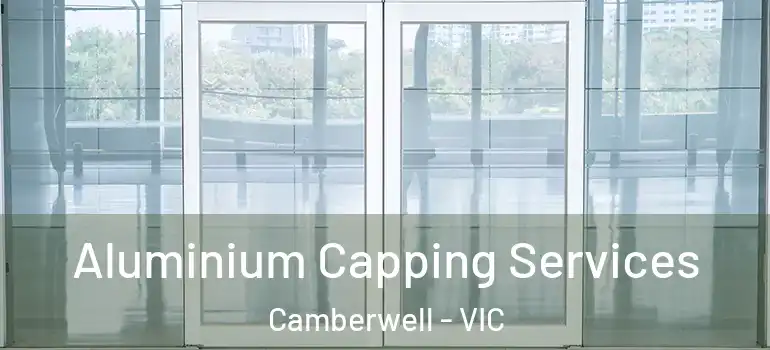 Aluminium Capping Services Camberwell - VIC
