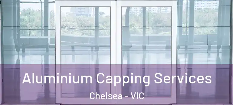 Aluminium Capping Services Chelsea - VIC