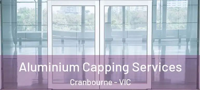  Aluminium Capping Services Cranbourne - VIC