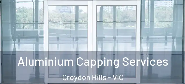 Aluminium Capping Services Croydon Hills - VIC