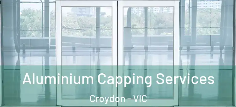 Aluminium Capping Services Croydon - VIC