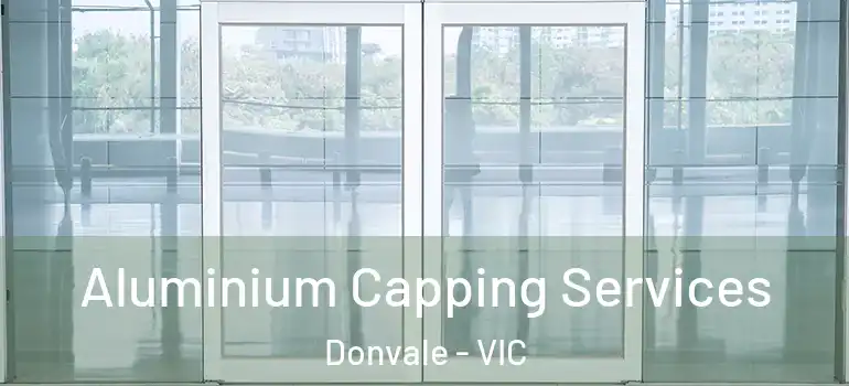 Aluminium Capping Services Donvale - VIC