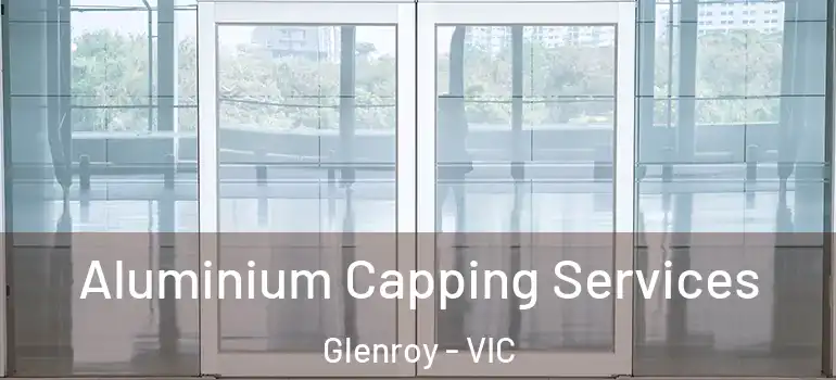 Aluminium Capping Services Glenroy - VIC