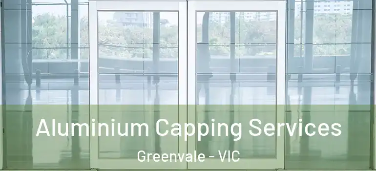 Aluminium Capping Services Greenvale - VIC