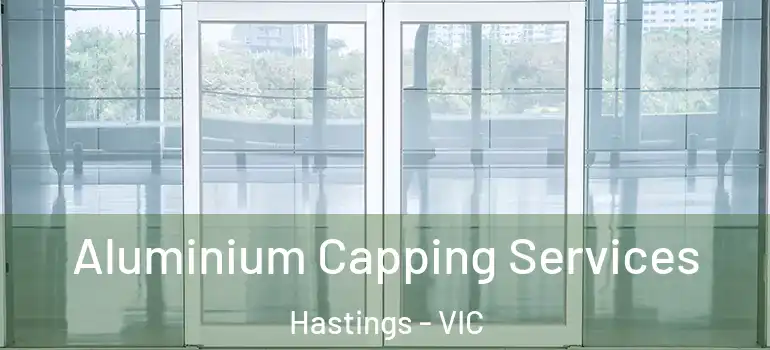 Aluminium Capping Services Hastings - VIC