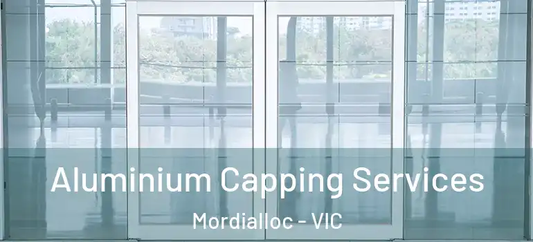 Aluminium Capping Services Mordialloc - VIC