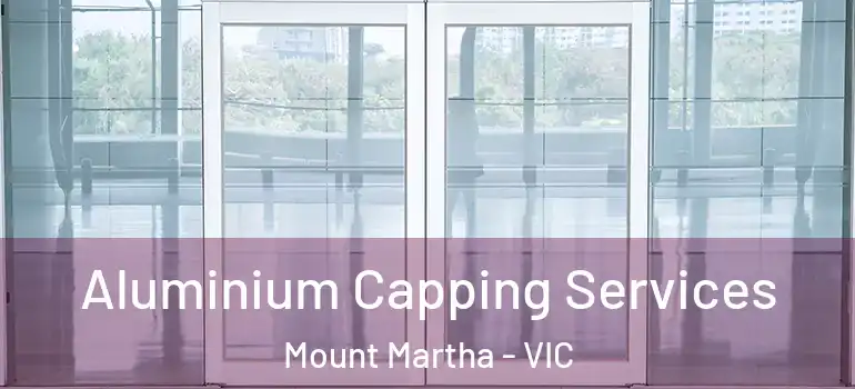 Aluminium Capping Services Mount Martha - VIC