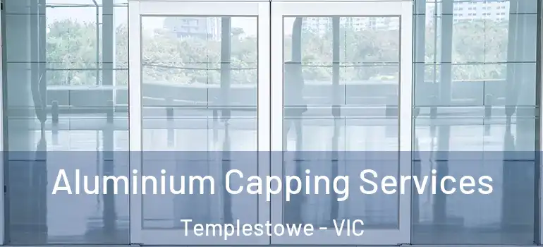  Aluminium Capping Services Templestowe - VIC
