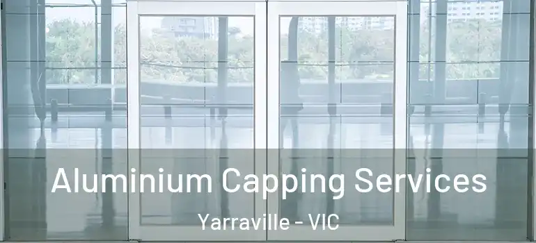 Aluminium Capping Services Yarraville - VIC