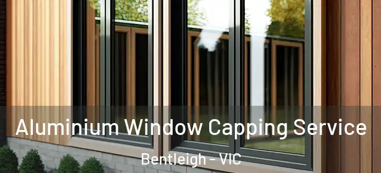 Aluminium Window Capping Service Bentleigh - VIC