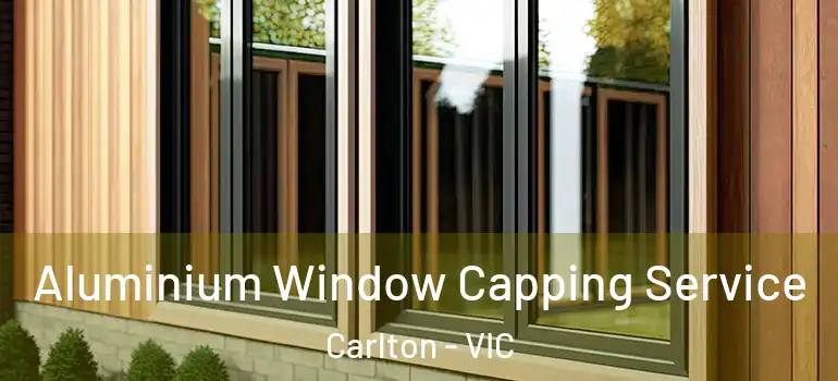 Aluminium Window Capping Service Carlton - VIC