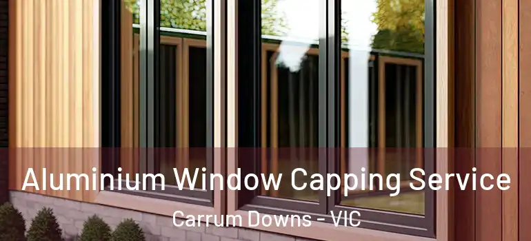 Aluminium Window Capping Service Carrum Downs - VIC