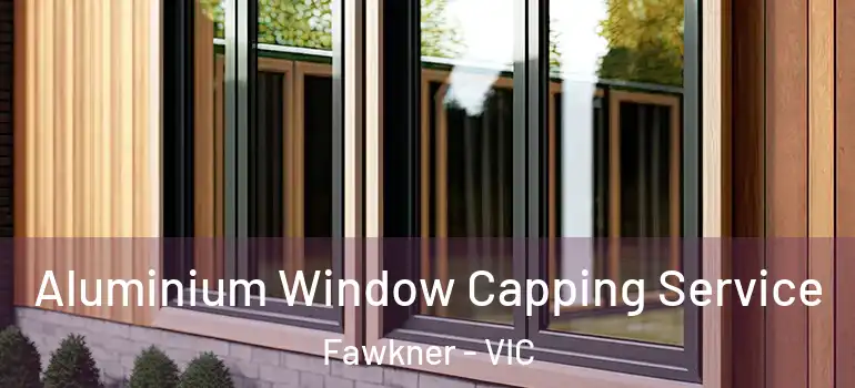 Aluminium Window Capping Service Fawkner - VIC