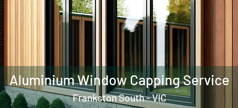 Aluminium Window Capping Service Frankston South - VIC