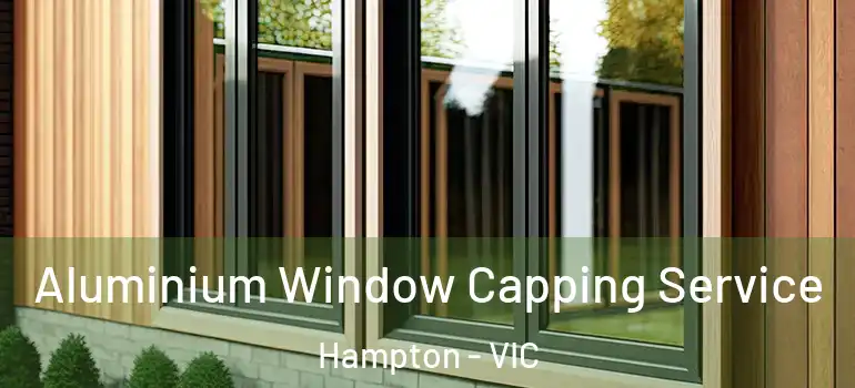 Aluminium Window Capping Service Hampton - VIC