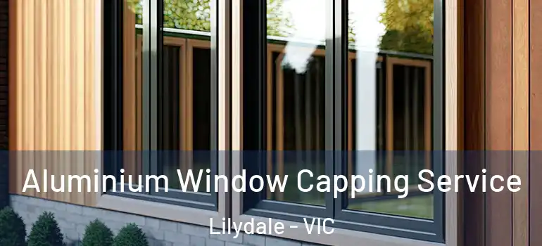 Aluminium Window Capping Service Lilydale - VIC