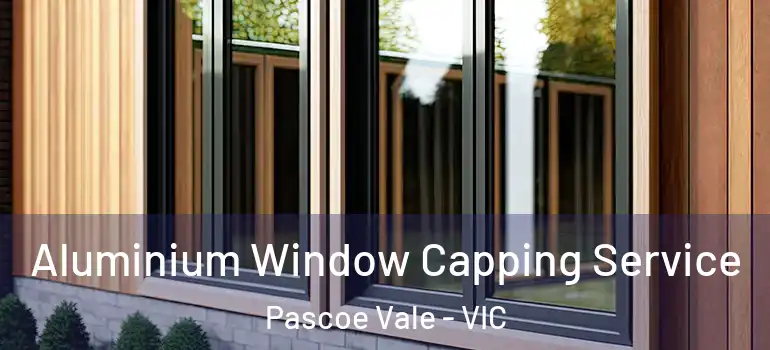 Aluminium Window Capping Service Pascoe Vale - VIC