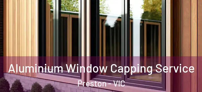 Aluminium Window Capping Service Preston - VIC