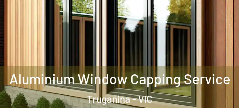 Aluminium Window Capping Service Truganina - VIC