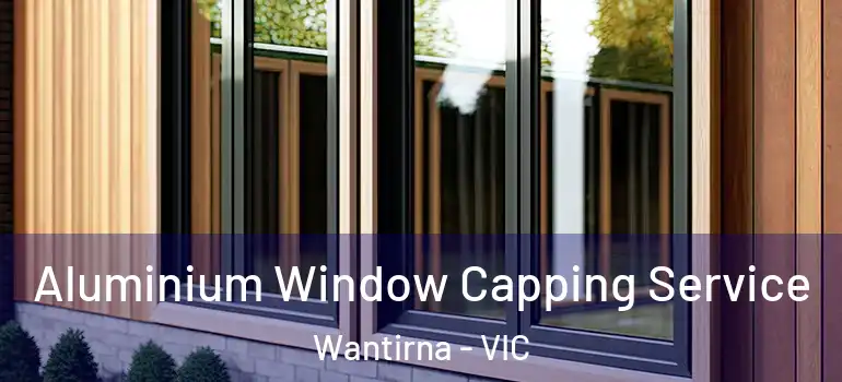 Aluminium Window Capping Service Wantirna - VIC