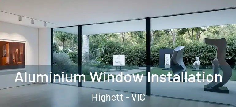 Aluminium Window Installation Highett - VIC