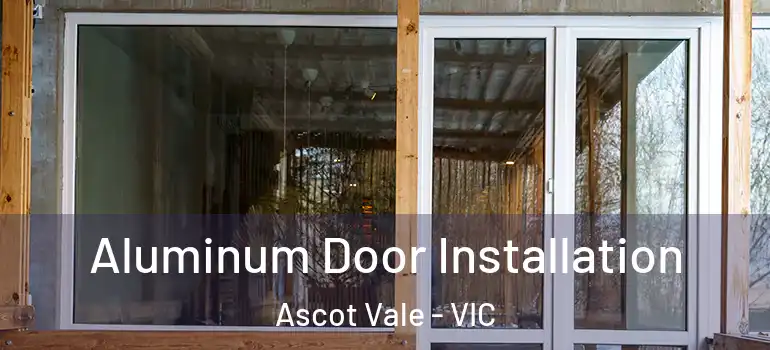 Aluminum Door Installation Ascot Vale - VIC