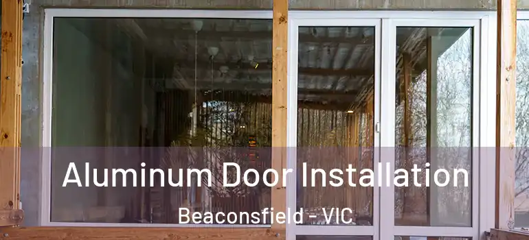  Aluminum Door Installation Beaconsfield - VIC