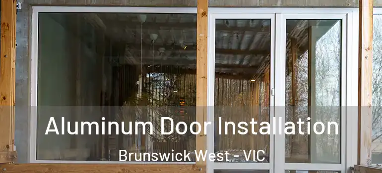 Aluminum Door Installation Brunswick West - VIC