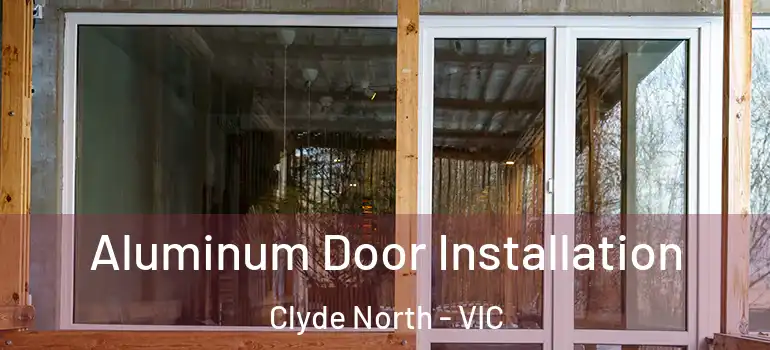 Aluminum Door Installation Clyde North - VIC