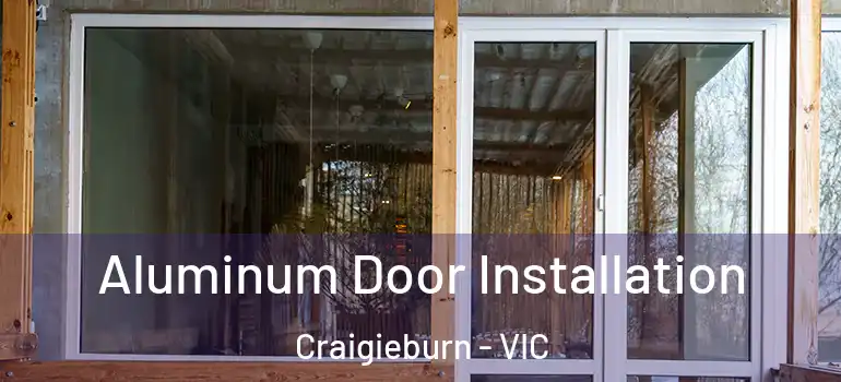 Aluminum Door Installation Craigieburn - VIC