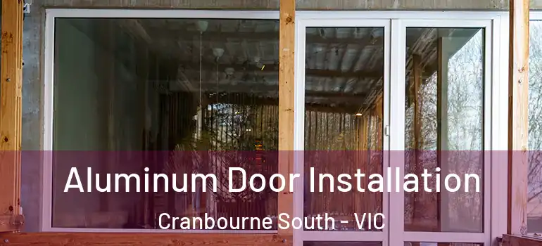 Aluminum Door Installation Cranbourne South - VIC