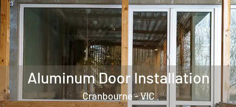Aluminum Door Installation Cranbourne - VIC