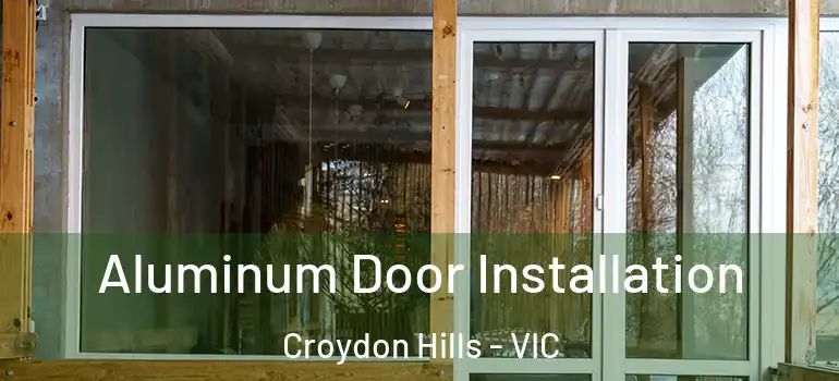 Aluminum Door Installation Croydon Hills - VIC