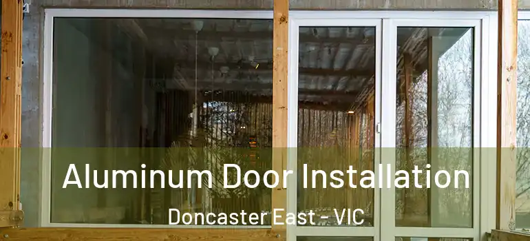 Aluminum Door Installation Doncaster East - VIC