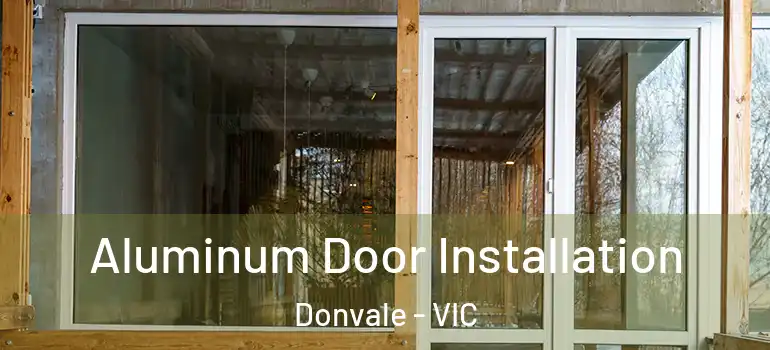 Aluminum Door Installation Donvale - VIC
