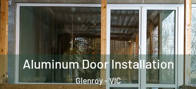 Aluminum Door Installation Glenroy - VIC