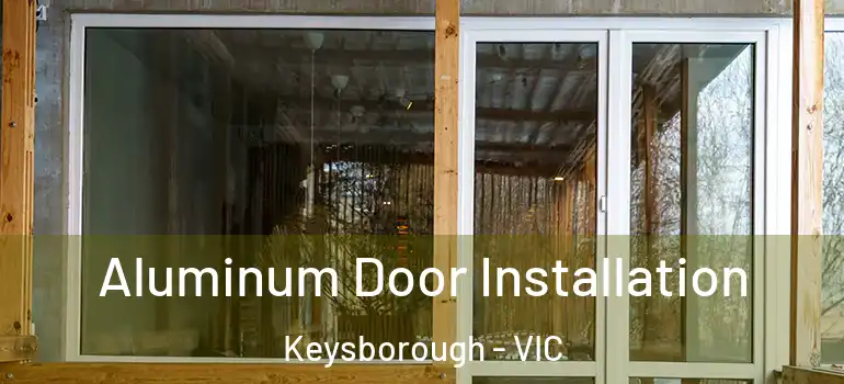 Aluminum Door Installation Keysborough - VIC