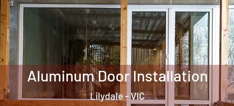  Aluminum Door Installation Lilydale - VIC