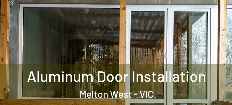 Aluminum Door Installation Melton West - VIC
