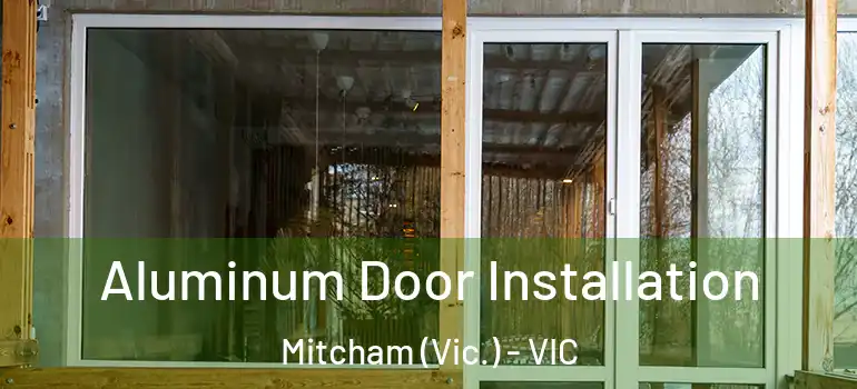 Aluminum Door Installation Mitcham (Vic.) - VIC