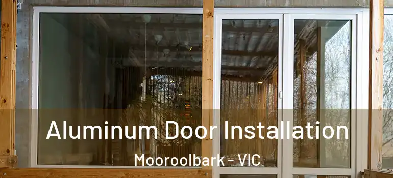 Aluminum Door Installation Mooroolbark - VIC
