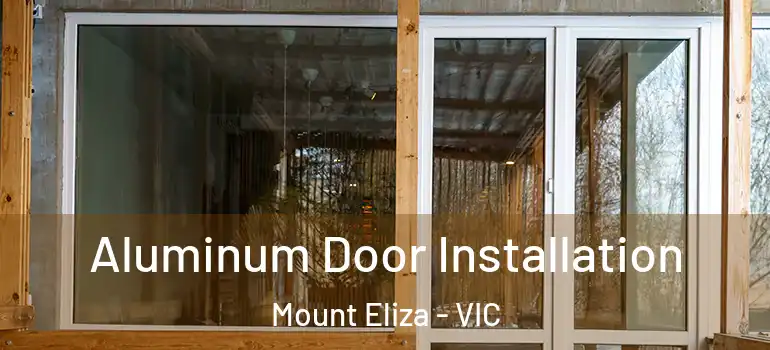 Aluminum Door Installation Mount Eliza - VIC