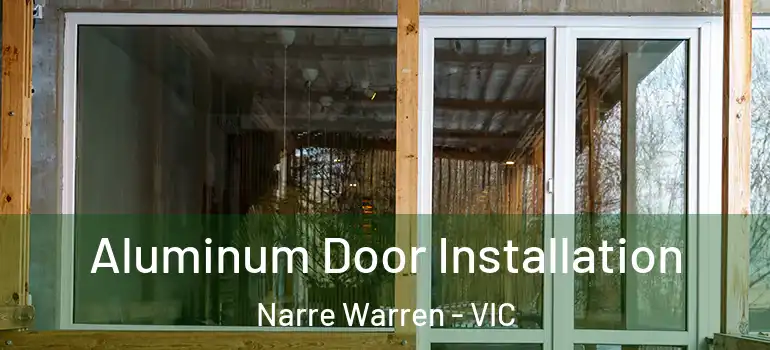 Aluminum Door Installation Narre Warren - VIC