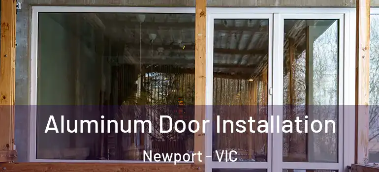 Aluminum Door Installation Newport - VIC