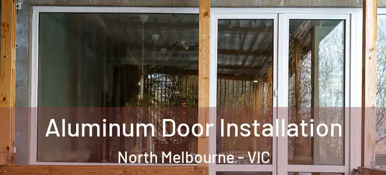  Aluminum Door Installation North Melbourne - VIC