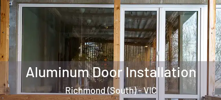 Aluminum Door Installation Richmond (South) - VIC