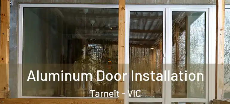 Aluminum Door Installation Tarneit - VIC